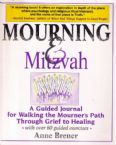 Mourning And Mitzvah: A Guided Journal for Walking the Mourner's Path Through Grief to Healing